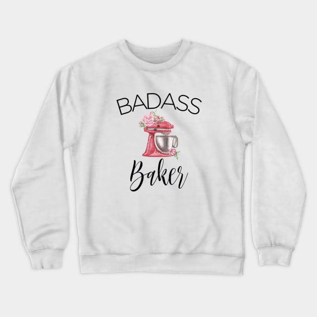 Badass Baker Funny Slogan Crewneck Sweatshirt by Suchmugs